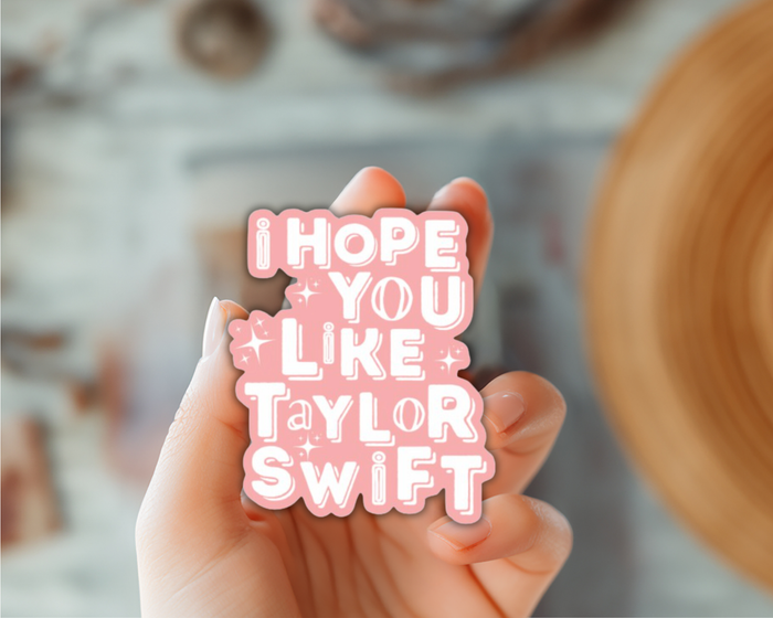 I Hope You Like Taylor Swift Sticker (Taylor Swift)