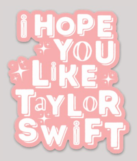 I Hope You Like Taylor Swift Sticker (Taylor Swift)